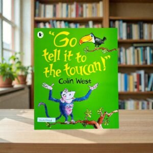 Go Tell It To The Toucan_Colin West_KWB77048