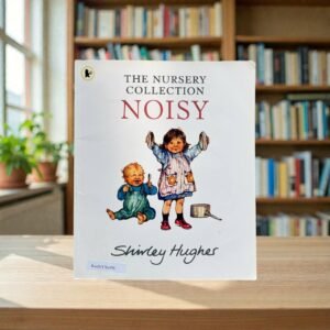 Noisy_The Nursery Collection_Shirley Hughes_KWB77075