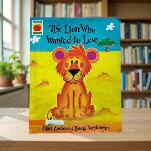 The Lion Who Wanted To Love_Giles Andreae_KWB77185