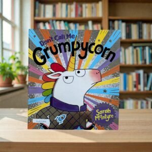 Don't Call Me Grumpycorn_Sarah McIntyre_KWB77463