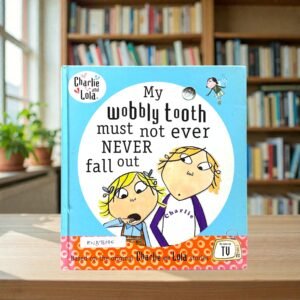My Wobbly Tooth Must Not Ever Never Fall Out _Charlie And Lola_Lauren Child_KWB78065
