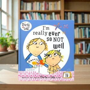 I'm Really Ever So Not Well_Charlie And Lola_Lauren Child_KWB78069