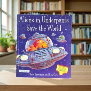 Aliens In Underpants Save The World_Claire Freedman_KWB78741