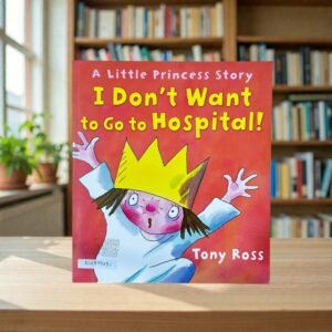 I Don't Want To Go To Hospital!_Tony Ross_KWB79031