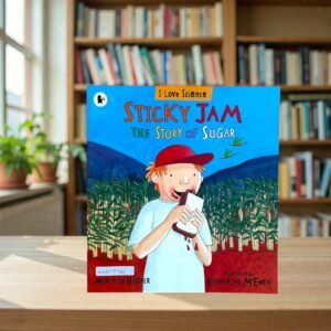 I Love Science Sticky Jam The Story Of Sugar_Meredith Hooper_KWB79765