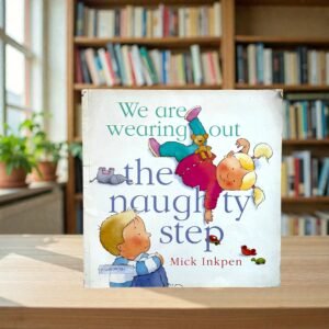We Are Wearing Out The Naughty Step_Mick Inkpen_KWB79781
