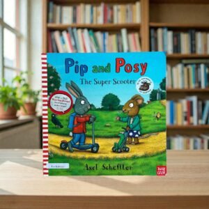 Pip And Posy_The Super Scooter_Axel Scheffler_KWB80221