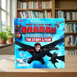 How To Train Your Dragon The Hidden World_The Story Of The Film_Hodder Childrens_KWB80662