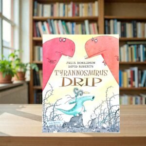 Tyrannosaurus Drip_Julia Donaldson_KWB80924