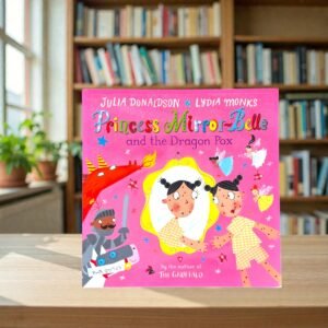 Princess Mirror Belle And The Dragon Pox_Julia Donaldson_KWB80929