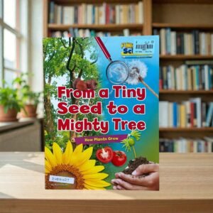 From A Tiny Seed To A Mighty Tree_How Planet Grow_Ruth Owen_KWB82037