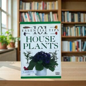 House Plants_101 Essential Tips_Dorling Kindersley_KWB82098