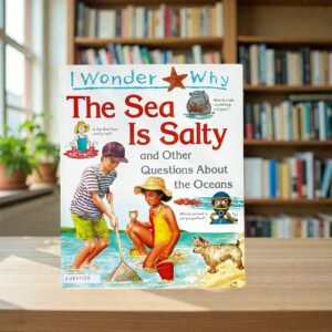 The Sea Is Salty And Other Questions About The Oceans_Kingfisher_KWB82136