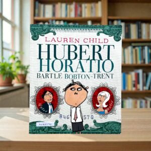 Hubert Horatio_Bartle Bobton-Trent_Lauren Child_KWB82763