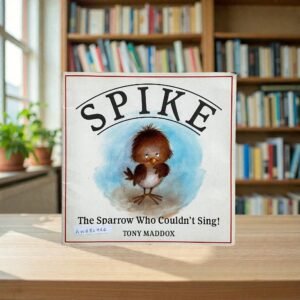 Spike_The Sparrow Who Couldn't Sing!_Tony Maddox_KWB82962