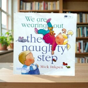 We Are Wearing Out The Naughty Step_Mick Inkpen_KWB83680