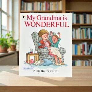 My Grandma Is Wonderful_Nick Butterworth_KWB85572