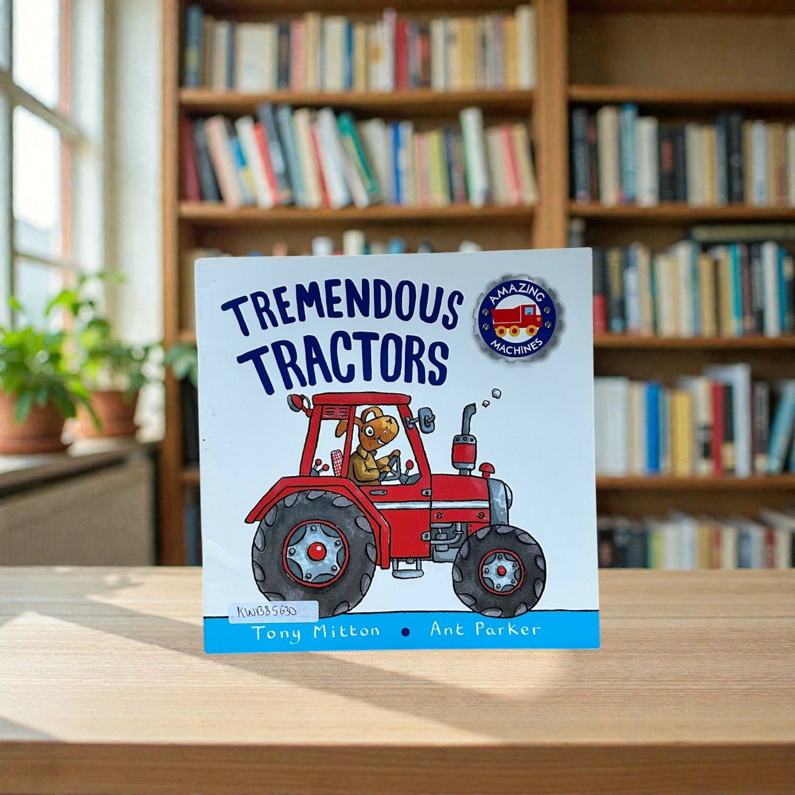 Tremendous Tractors_Amazing Machines_Tony Mitton_KWB85630