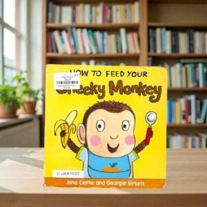 Cheeky Monkey_How To Feed Your_Jane Clarke_KWB86085