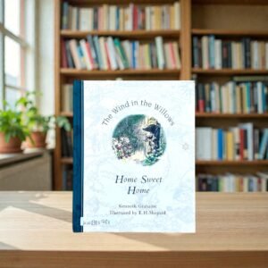 The Wind In The Willows_Home Sweet Home_Kenneth Grahame_KWB81781