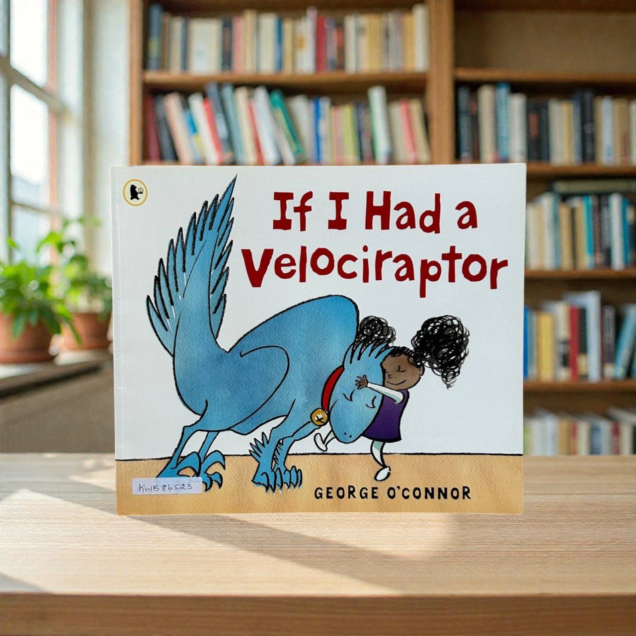 If I Had A Velociraptor_George O' Connor_KWB86523
