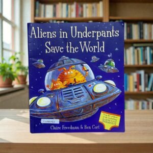 Aliens In Underpants Save The World_Clarie Freedman_KWB86588
