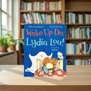Wake Up Do Lydia Lou_Julia Donaldson_KWB87730
